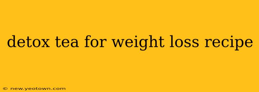 detox tea for weight loss recipe