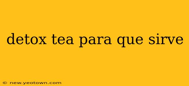 detox tea para que sirve