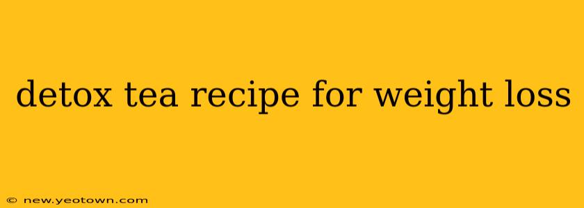 detox tea recipe for weight loss