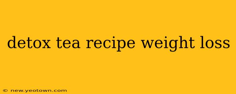 detox tea recipe weight loss