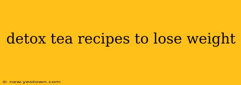 detox tea recipes to lose weight