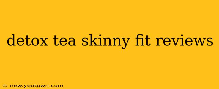 detox tea skinny fit reviews