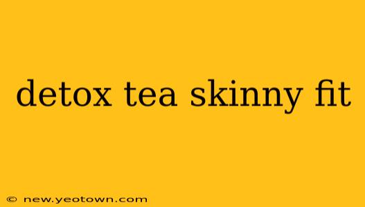 detox tea skinny fit