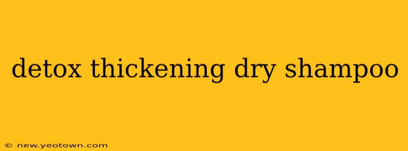 detox thickening dry shampoo