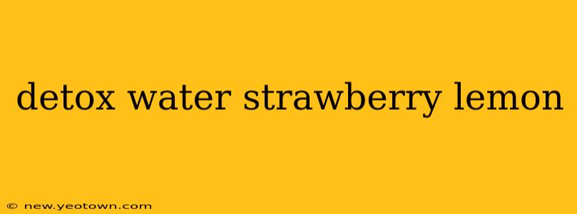 detox water strawberry lemon