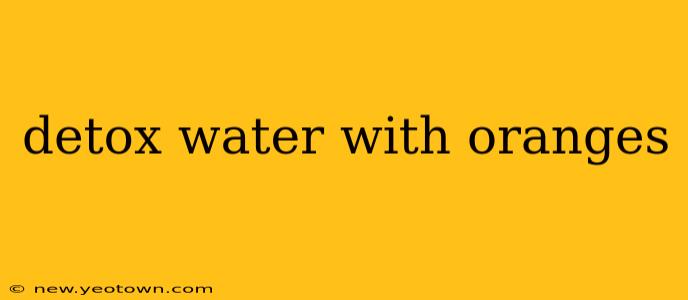 detox water with oranges