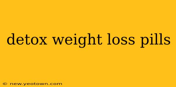 detox weight loss pills