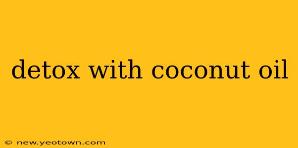 detox with coconut oil