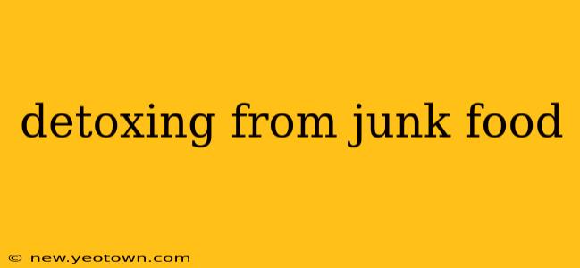 detoxing from junk food