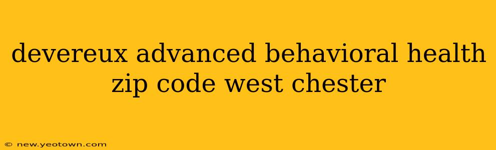 devereux advanced behavioral health zip code west chester