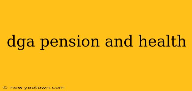 dga pension and health