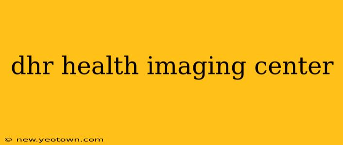 dhr health imaging center