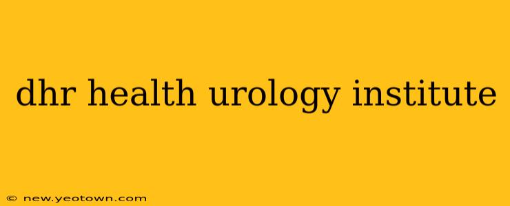 dhr health urology institute