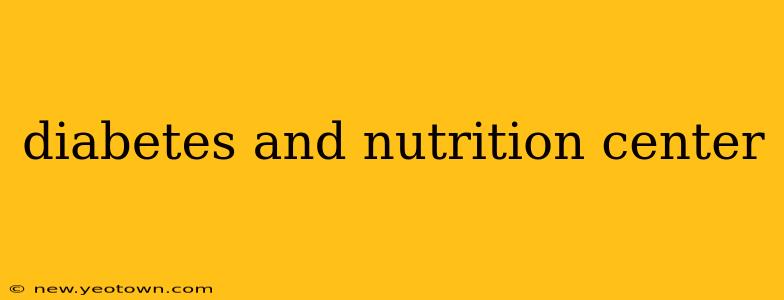 diabetes and nutrition center
