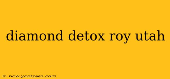 diamond detox roy utah