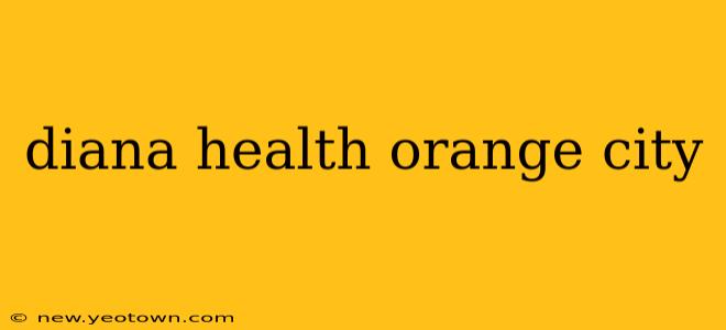 diana health orange city