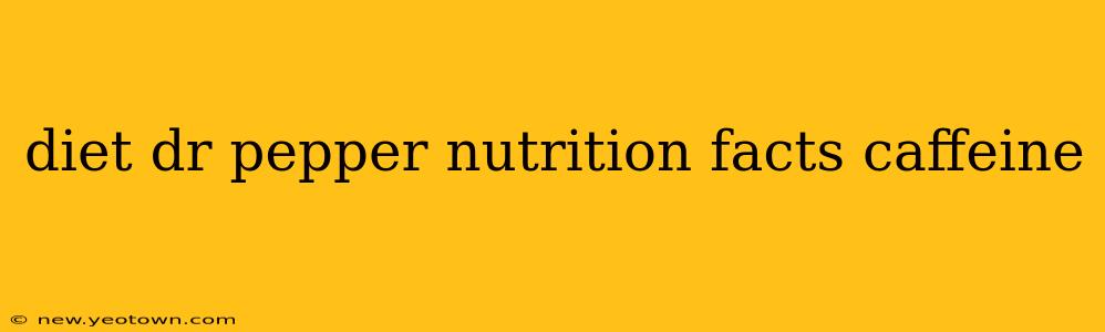 diet dr pepper nutrition facts caffeine