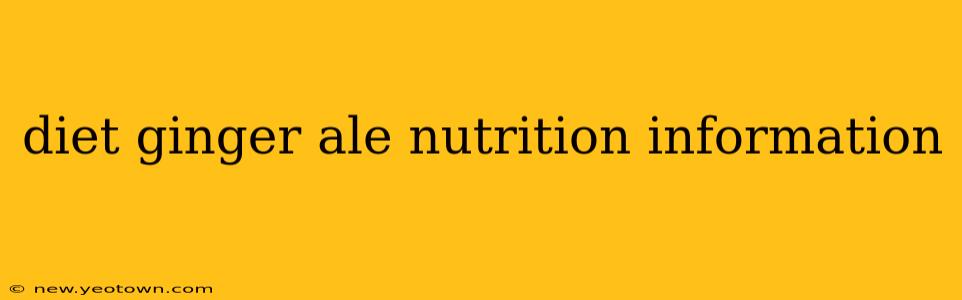 diet ginger ale nutrition information