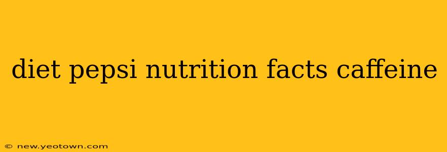 diet pepsi nutrition facts caffeine