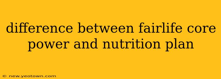 difference between fairlife core power and nutrition plan