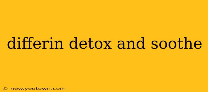 differin detox and soothe