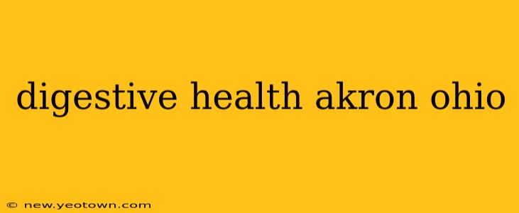digestive health akron ohio