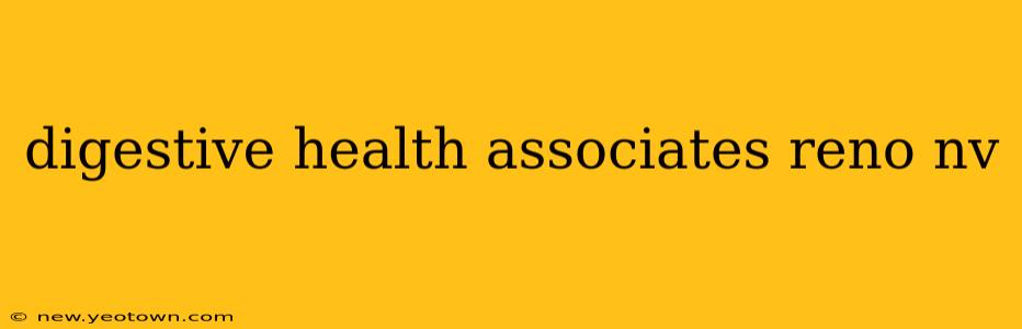 digestive health associates reno nv