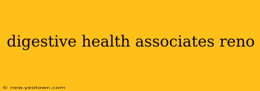 digestive health associates reno
