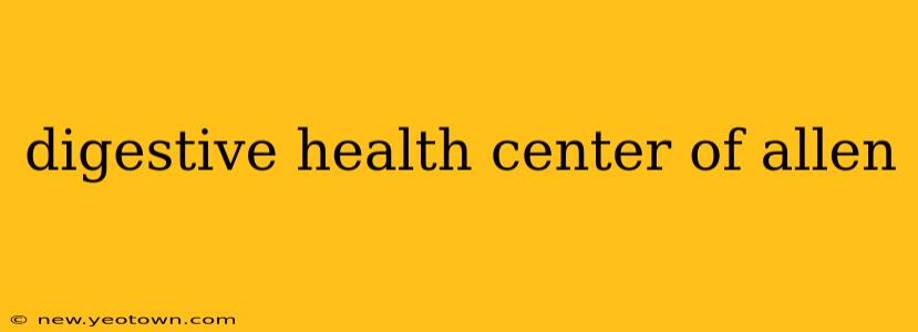 digestive health center of allen
