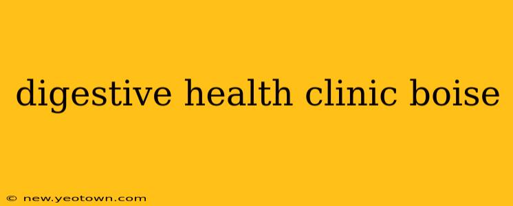 digestive health clinic boise