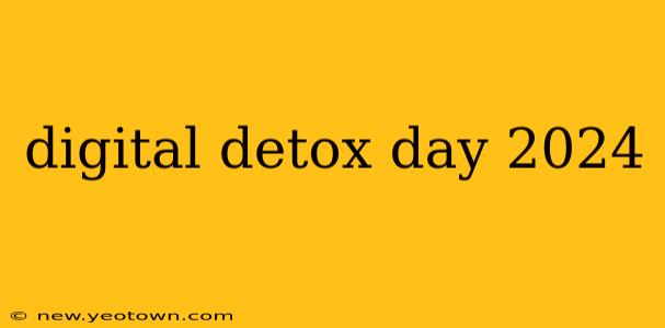 digital detox day 2024
