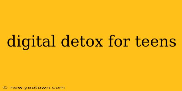 digital detox for teens
