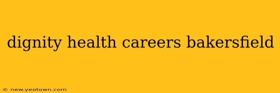 dignity health careers bakersfield