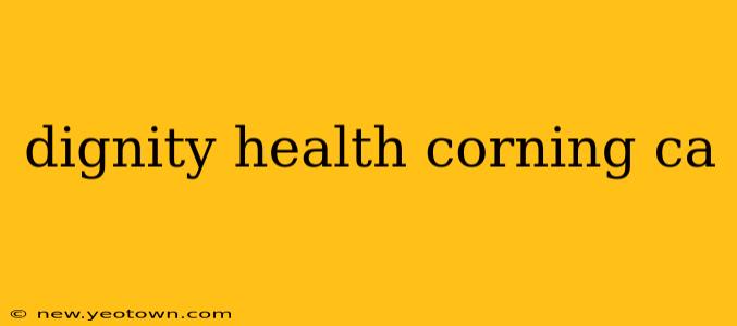 dignity health corning ca