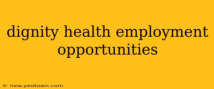 dignity health employment opportunities