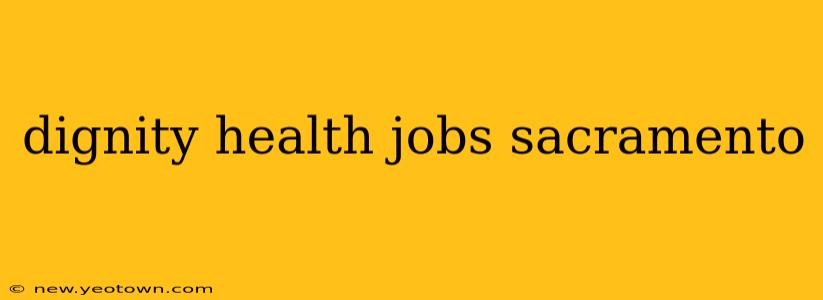 dignity health jobs sacramento