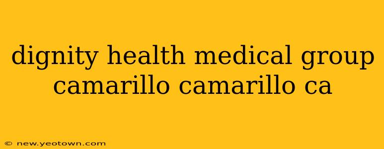 dignity health medical group camarillo camarillo ca