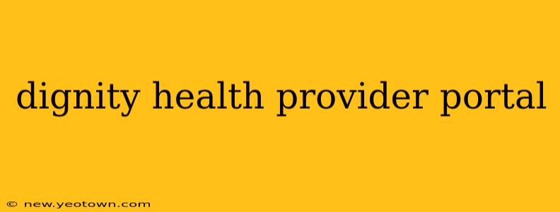 dignity health provider portal
