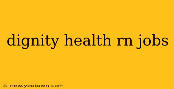dignity health rn jobs