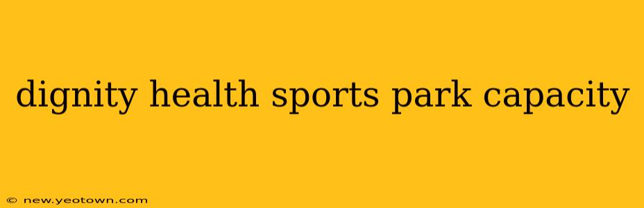 dignity health sports park capacity
