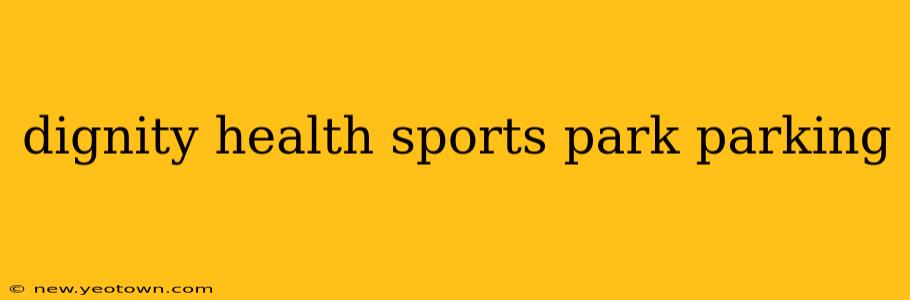 dignity health sports park parking