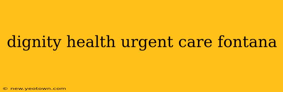 dignity health urgent care fontana