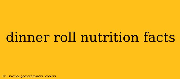 dinner roll nutrition facts