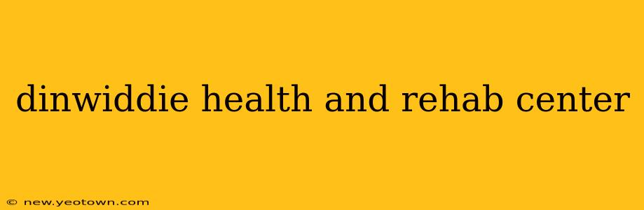 dinwiddie health and rehab center