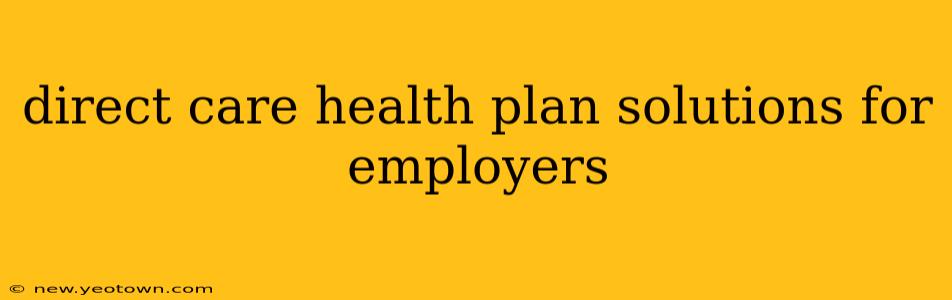 direct care health plan solutions for employers