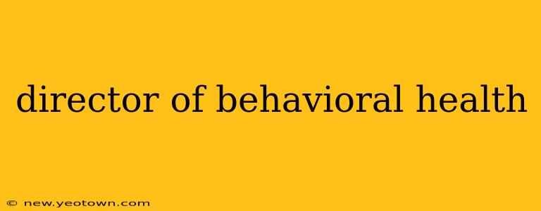 director of behavioral health