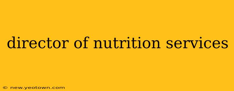 director of nutrition services