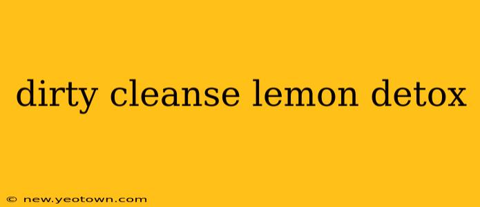 dirty cleanse lemon detox