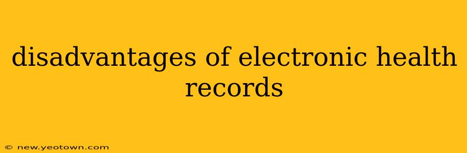 disadvantages of electronic health records