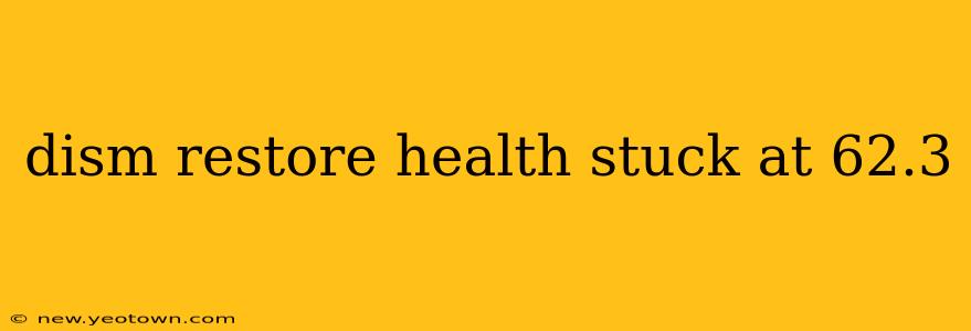 dism restore health stuck at 62.3
